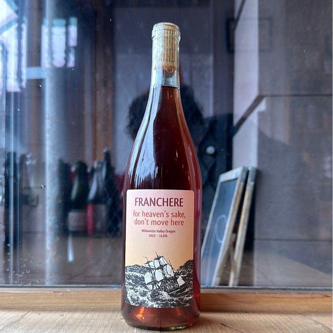 Franchere Wine Company, "For Heaven's Sake, Don't Move Here" 2022